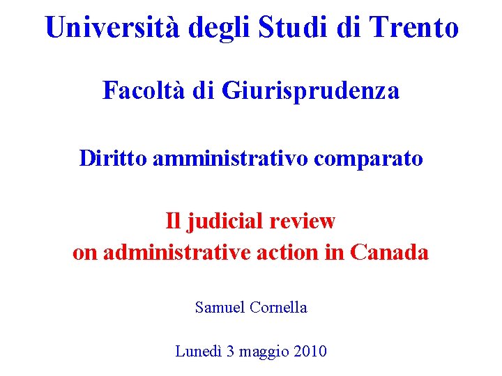 Università degli Studi di Trento Facoltà di Giurisprudenza Diritto amministrativo comparato Il judicial review