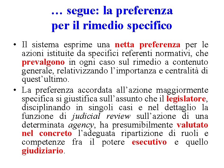 … segue: la preferenza per il rimedio specifico • Il sistema esprime una netta