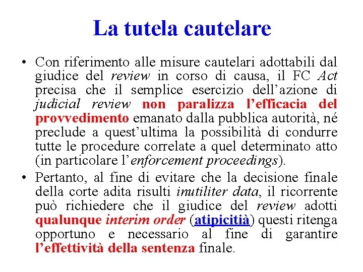 La tutela cautelare • Con riferimento alle misure cautelari adottabili dal giudice del review