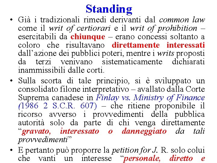 Standing • Già i tradizionali rimedi derivanti dal common law come il writ of