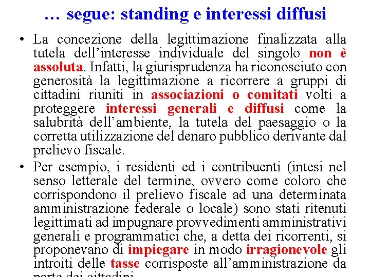 … segue: standing e interessi diffusi • La concezione della legittimazione finalizzata alla tutela