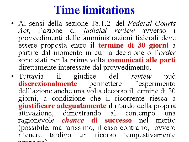 Time limitations • Ai sensi della sezione 18. 1. 2. del Federal Courts Act,