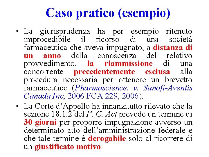 Caso pratico (esempio) • La giurisprudenza ha per esempio ritenuto improcedibile il ricorso di