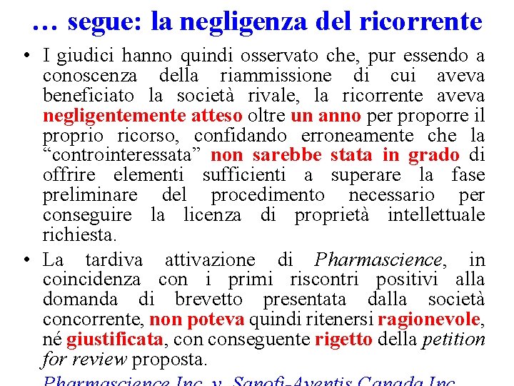 … segue: la negligenza del ricorrente • I giudici hanno quindi osservato che, pur