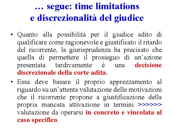 … segue: time limitations e discrezionalità del giudice • Quanto alla possibilità per il