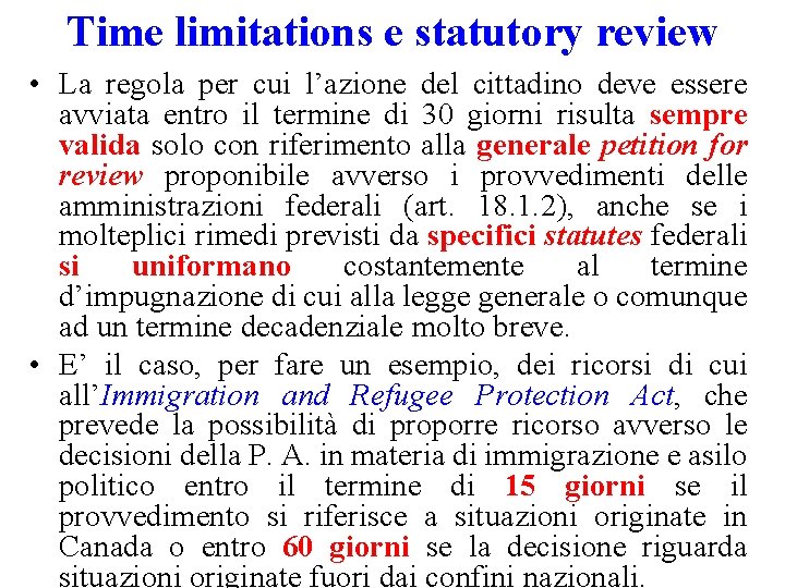 Time limitations e statutory review • La regola per cui l’azione del cittadino deve