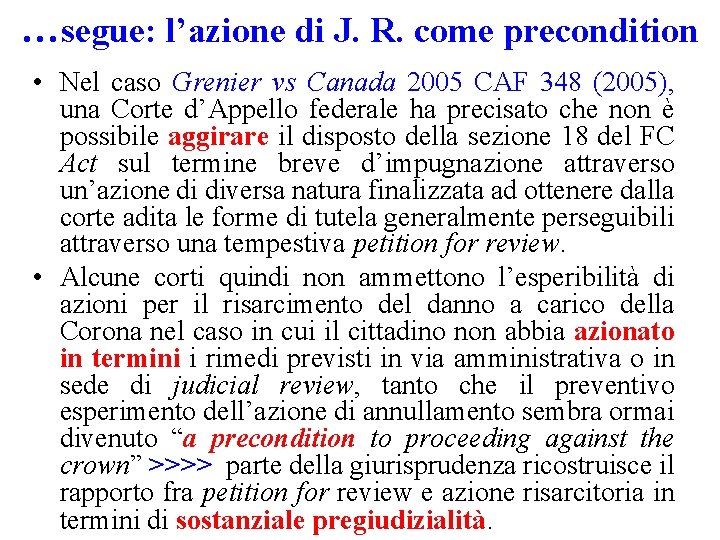 …segue: l’azione di J. R. come precondition • Nel caso Grenier vs Canada 2005