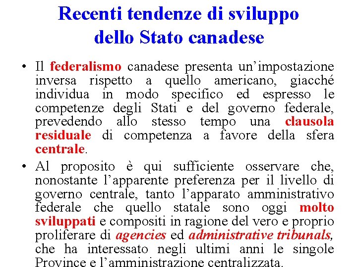 Recenti tendenze di sviluppo dello Stato canadese • Il federalismo canadese presenta un’impostazione inversa