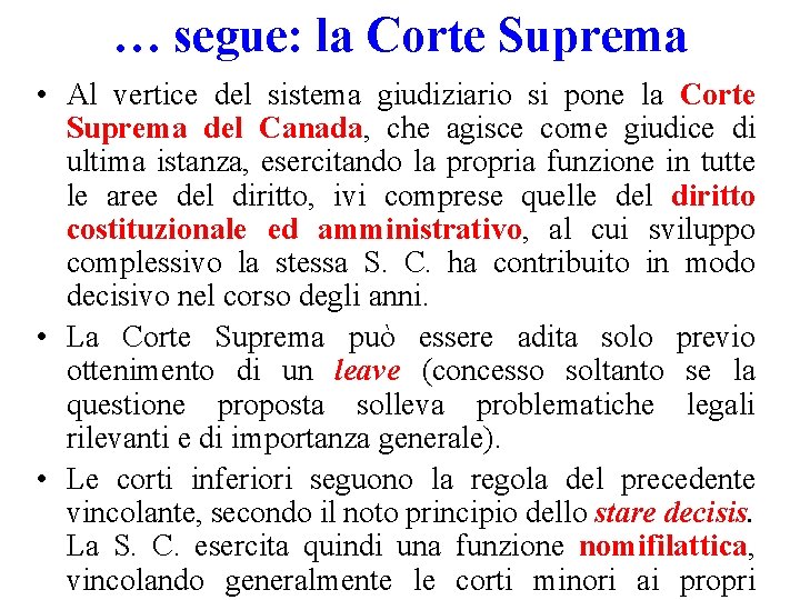 … segue: la Corte Suprema • Al vertice del sistema giudiziario si pone la