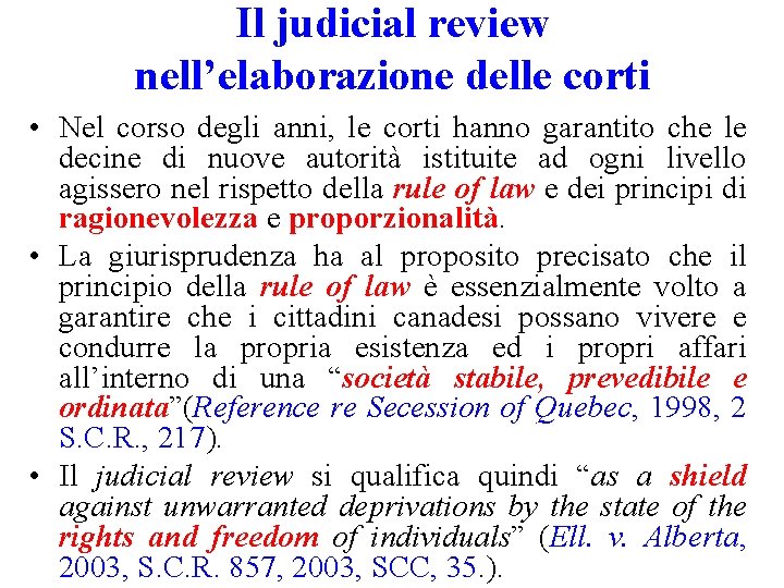 Il judicial review nell’elaborazione delle corti • Nel corso degli anni, le corti hanno