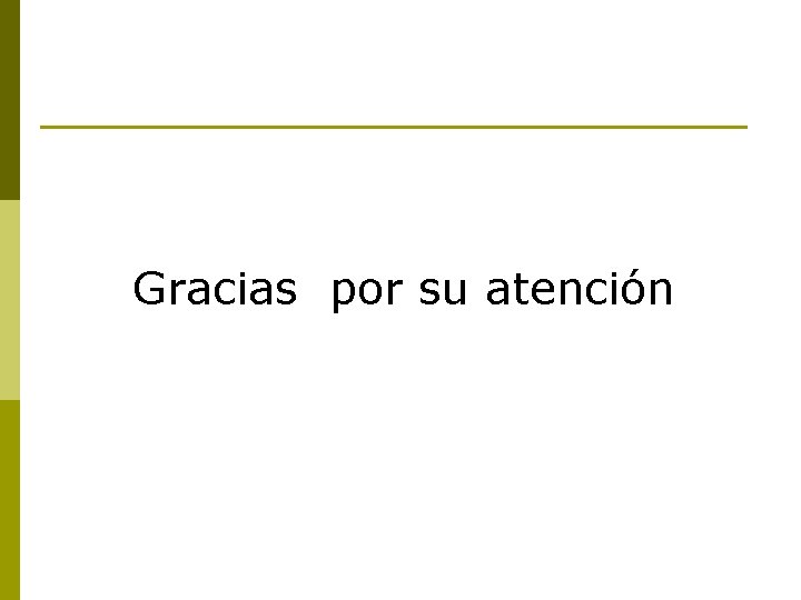 Gracias por su atención 