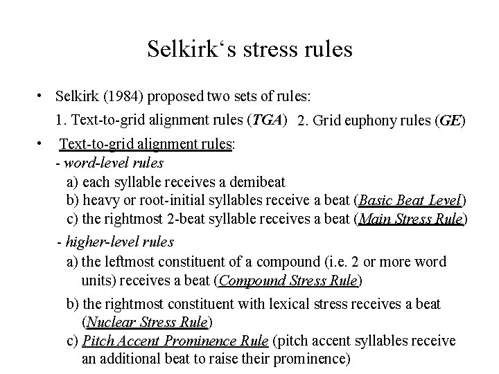 Selkirk‘s stress rules • Selkirk (1984) proposed two sets of rules: 1. Text-to-grid alignment