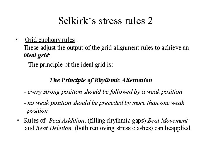 Selkirk‘s stress rules 2 • Grid euphony rules : These adjust the output of