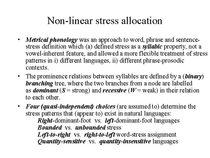 Non-linear stress allocation • Metrical phonology was an approach to word, phrase and sentencestress