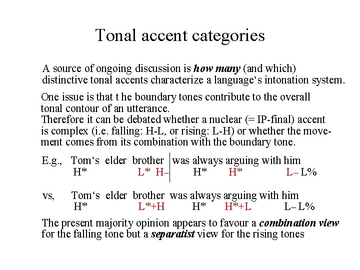 Tonal accent categories A source of ongoing discussion is how many (and which) distinctive