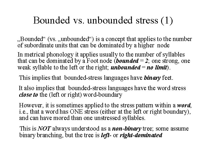 Bounded vs. unbounded stress (1) „Bounded“ (vs. „unbounded“) is a concept that applies to