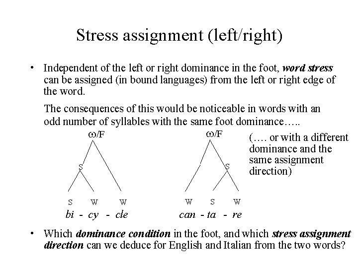 Stress assignment (left/right) • Independent of the left or right dominance in the foot,