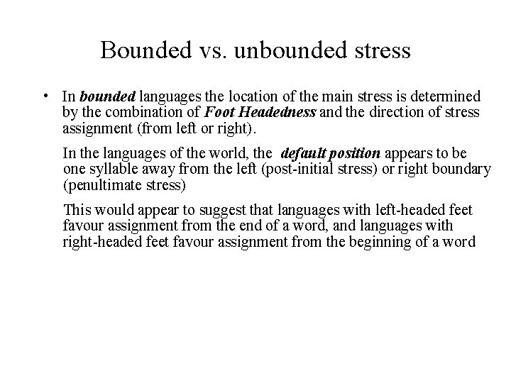 Bounded vs. unbounded stress • In bounded languages the location of the main stress