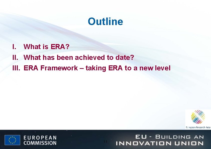 Outline I. What is ERA? II. What has been achieved to date? III. ERA