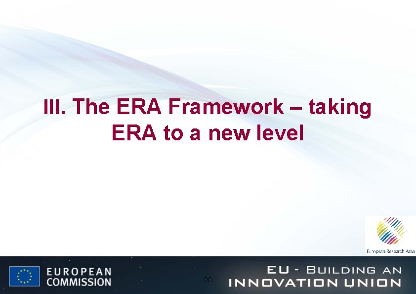 III. The ERA Framework – taking ERA to a new level 20 