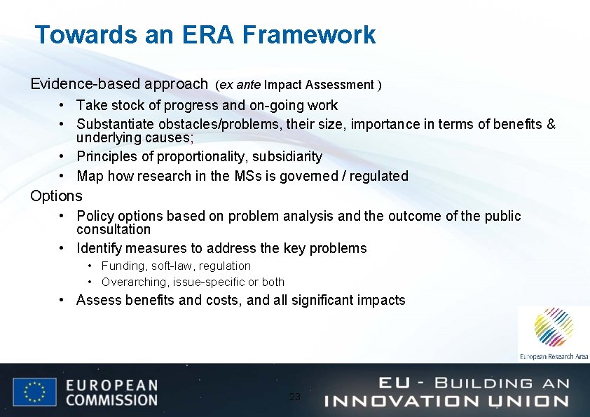 Towards an ERA Framework Evidence-based approach (ex ante Impact Assessment ) • Take stock