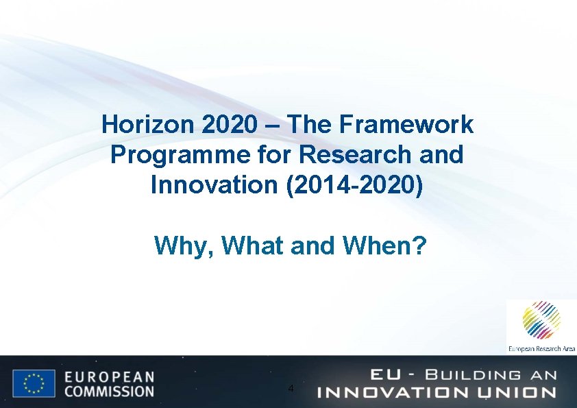 Horizon 2020 – The Framework Programme for Research and Innovation (2014 -2020) Why, What