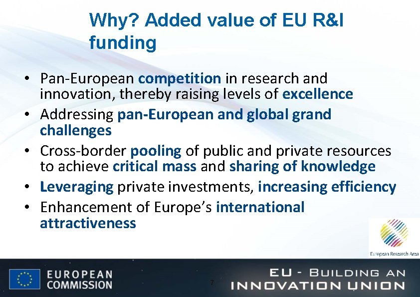 Why? Added value of EU R&I funding • Pan-European competition in research and innovation,