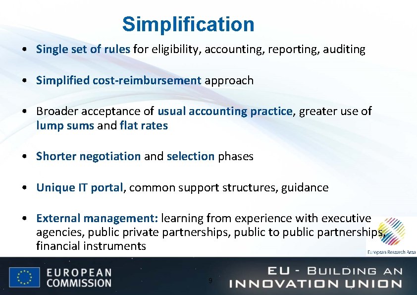 Simplification • Single set of rules for eligibility, accounting, reporting, auditing • Simplified cost-reimbursement