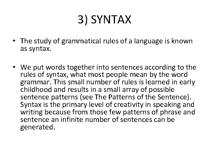 3) SYNTAX • The study of grammatical rules of a language is known as