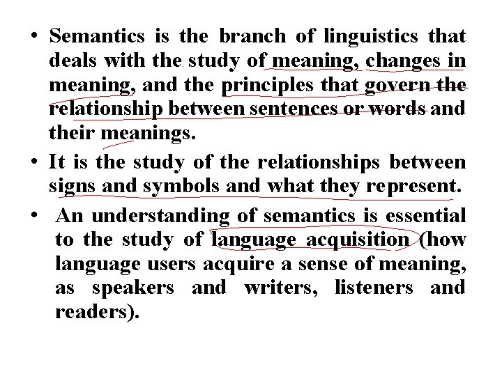  • Semantics is the branch of linguistics that deals with the study of