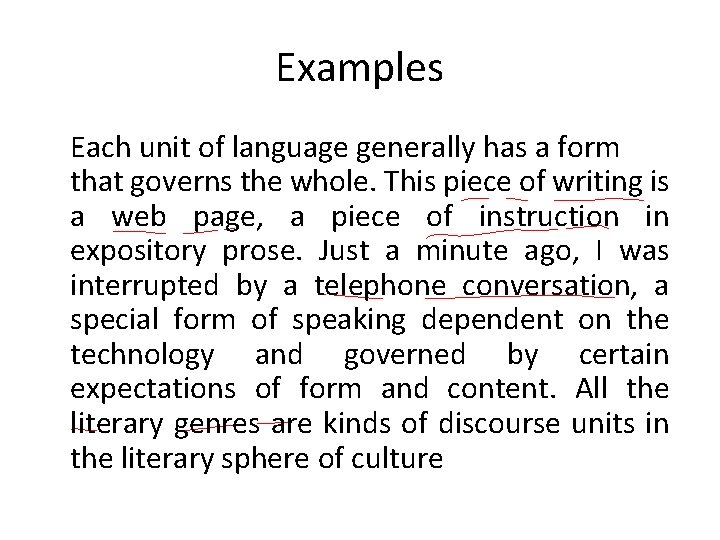 Examples Each unit of language generally has a form that governs the whole. This