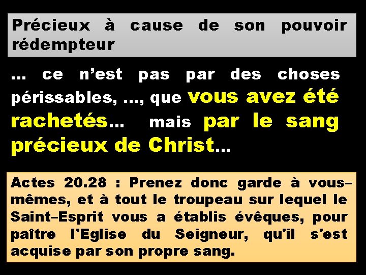 Précieux à cause de son pouvoir rédempteur … ce n’est pas par des choses