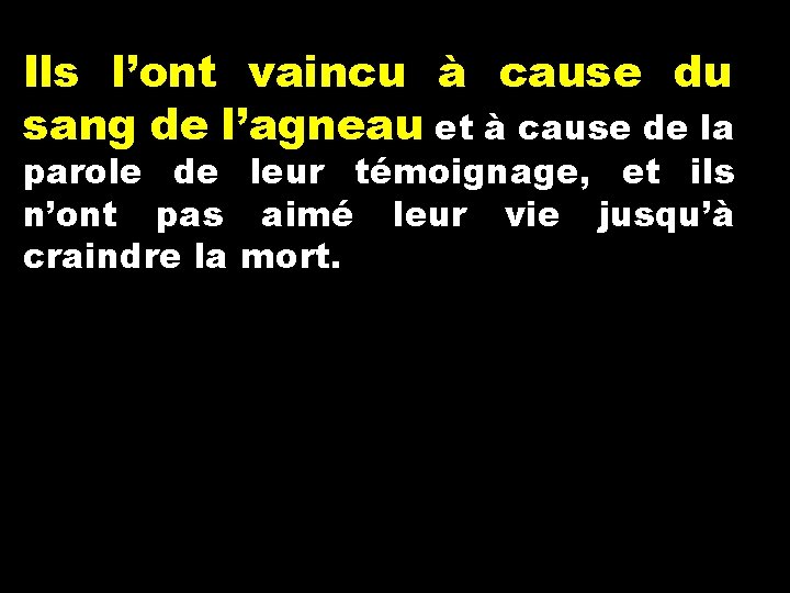 Ils l’ont vaincu à cause du sang de l’agneau et à cause de la