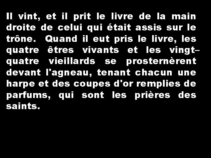 Il vint, et il prit le livre de la main droite de celui qui