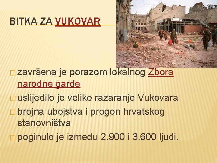 BITKA ZA VUKOVAR � završena je porazom lokalnog Zbora narodne garde � uslijedilo je