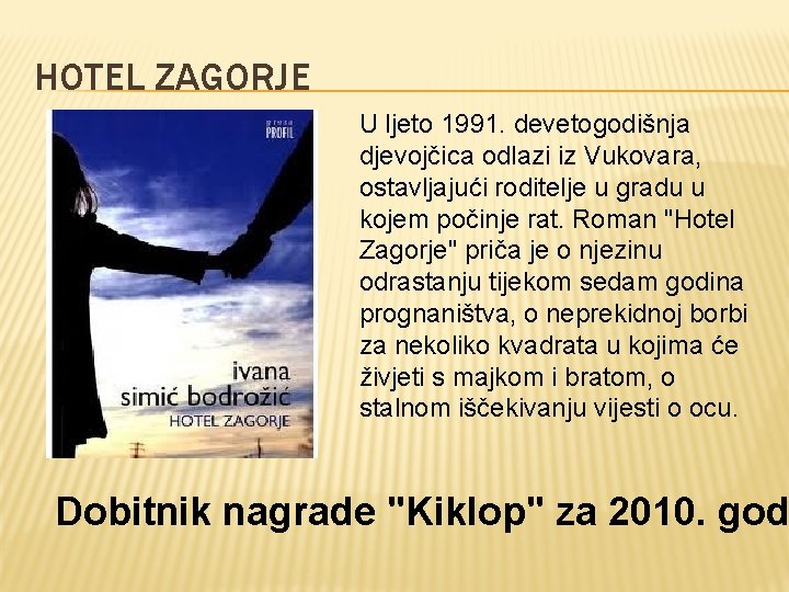 HOTEL ZAGORJE U ljeto 1991. devetogodišnja djevojčica odlazi iz Vukovara, ostavljajući roditelje u gradu