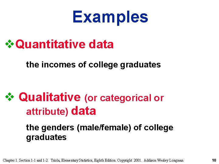 Examples v. Quantitative data the incomes of college graduates v Qualitative (or categorical or Examples v. Quantitative data the incomes of college graduates v Qualitative (or categorical or
