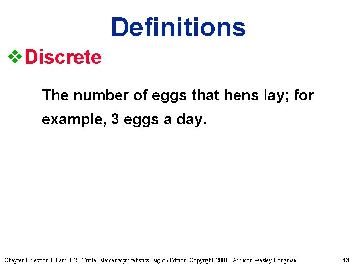 Definitions v. Discrete The number of eggs that hens lay; for example, 3 eggs Definitions v. Discrete The number of eggs that hens lay; for example, 3 eggs