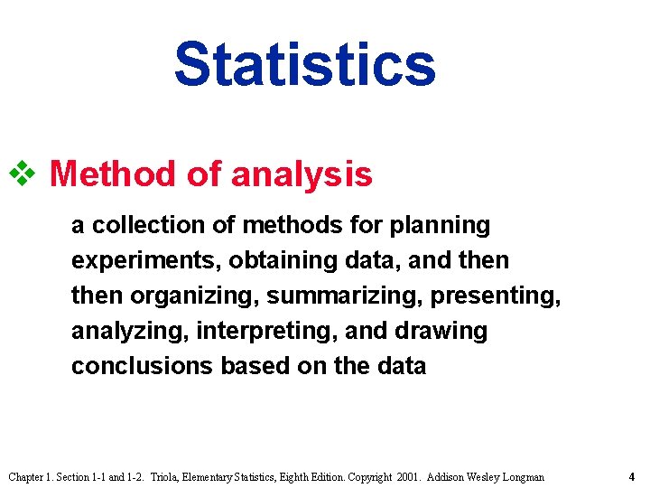 Statistics v Method of analysis a collection of methods for planning experiments, obtaining data, Statistics v Method of analysis a collection of methods for planning experiments, obtaining data,