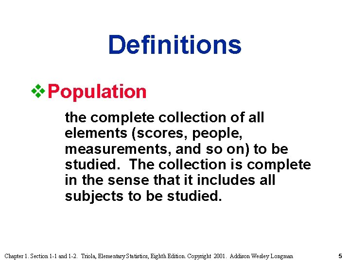 Definitions v. Population the complete collection of all elements (scores, people, measurements, and so Definitions v. Population the complete collection of all elements (scores, people, measurements, and so