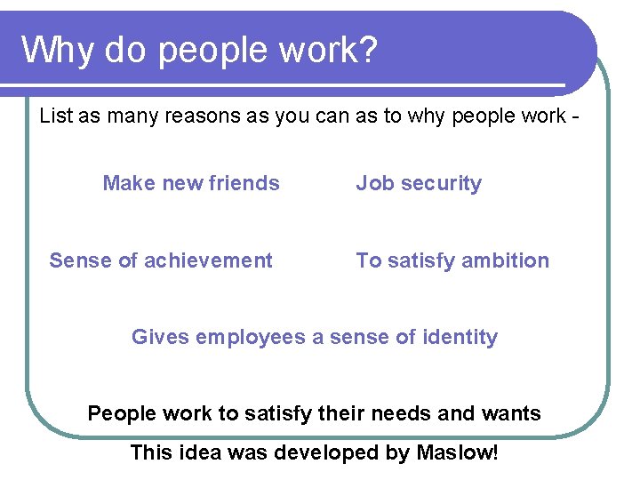 Why do people work? List as many reasons as you can as to why