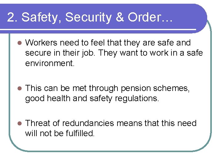 2. Safety, Security & Order… l Workers need to feel that they are safe