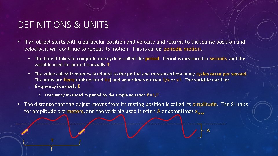 DEFINITIONS & UNITS • If an object starts with a particular position and velocity