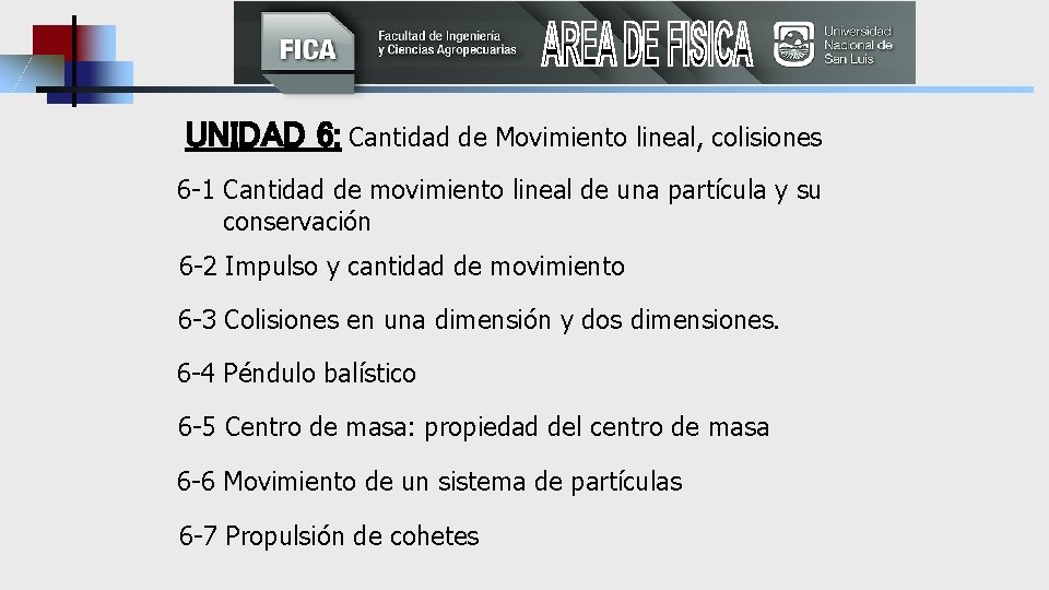 UNIDAD 6: Cantidad de Movimiento lineal, colisiones 6 -1 Cantidad de movimiento lineal de