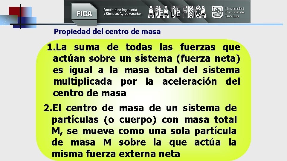 Propiedad del centro de masa 1. La suma de todas las fuerzas que actúan