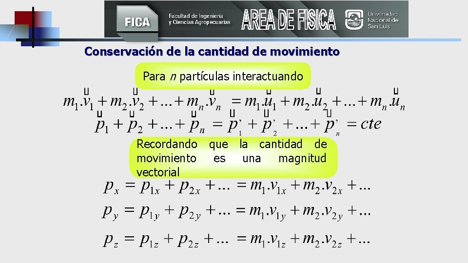 Conservación de la cantidad de movimiento Para n partículas interactuando Recordando que la cantidad