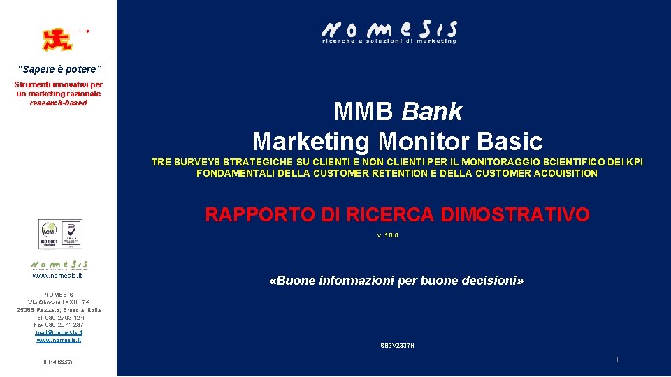 “Sapere è potere” Strumenti innovativi per un marketing razionale research-based MMB Bank Marketing Monitor