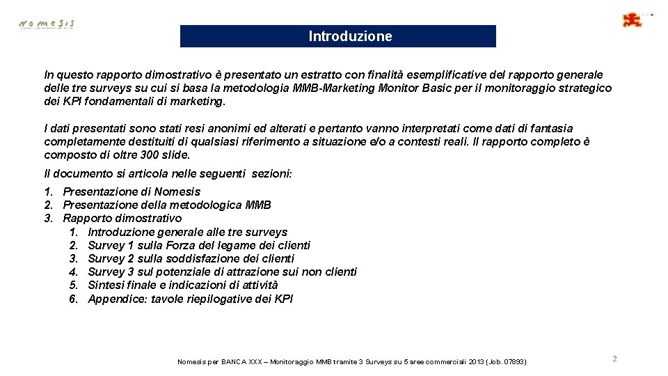 Introduzione In questo rapporto dimostrativo è presentato un estratto con finalità esemplificative del rapporto