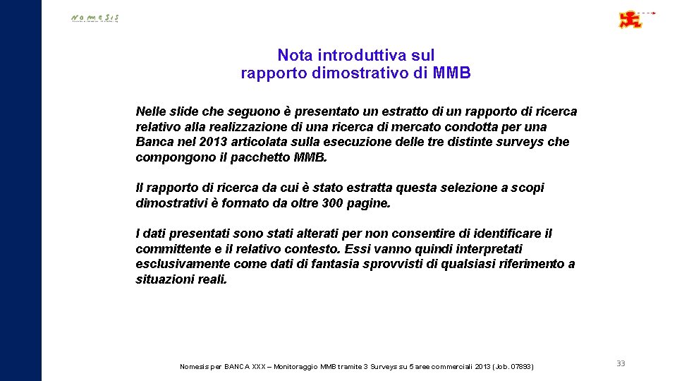 Nota introduttiva sul rapporto dimostrativo di MMB Nelle slide che seguono è presentato un