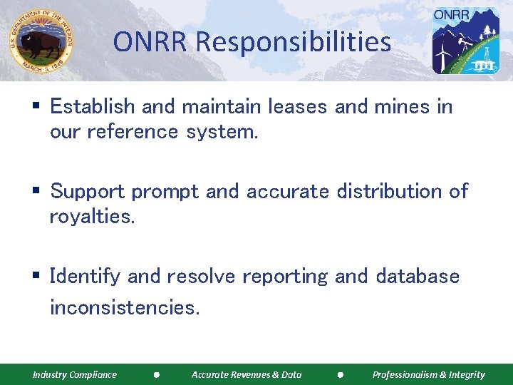 ONRR Responsibilities § Establish and maintain leases and mines in our reference system. §